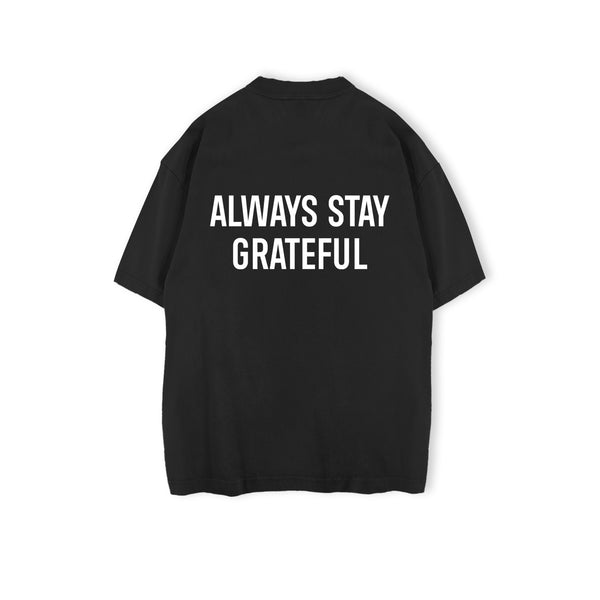 Always Stay Grateful T-shirt- Black